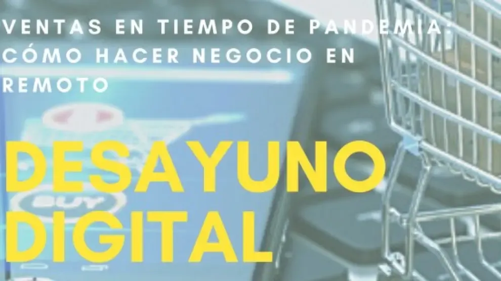 CeeiAragón organiza un nuevo desayuno digital sobre las ventas en tiempos de pandemia